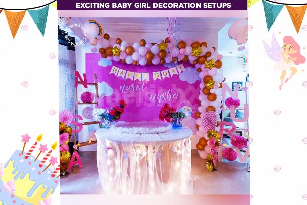 Choose among exciting baby girl decoration set ups and make it special!