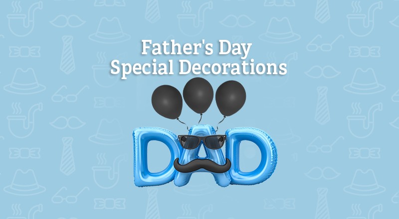 Father's Day Special Decorations collection